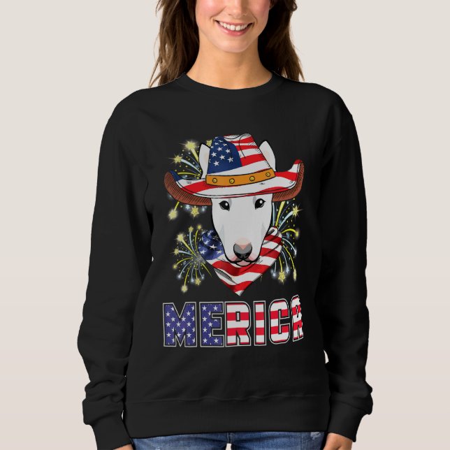 Bull Terrier Dog Us Flag Hat Fireworks Merica 4th  Sweatshirt (Front)