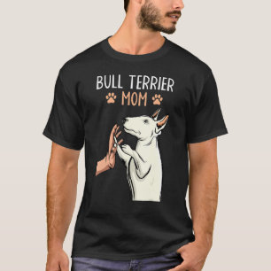 Bull Terrier Mum Bullterrier Dog Lover Owner Women T-Shirt