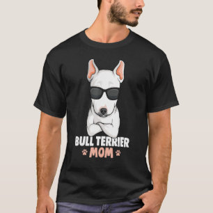 Bull Terrier Mum Bullterrier Dog   Women T-Shirt
