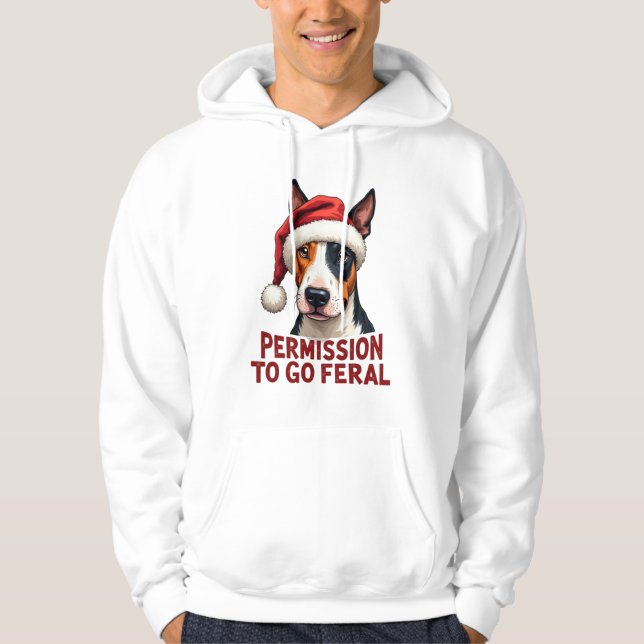 Bull Terrier Permission to Go Feral Christmas Hoodie (Front)
