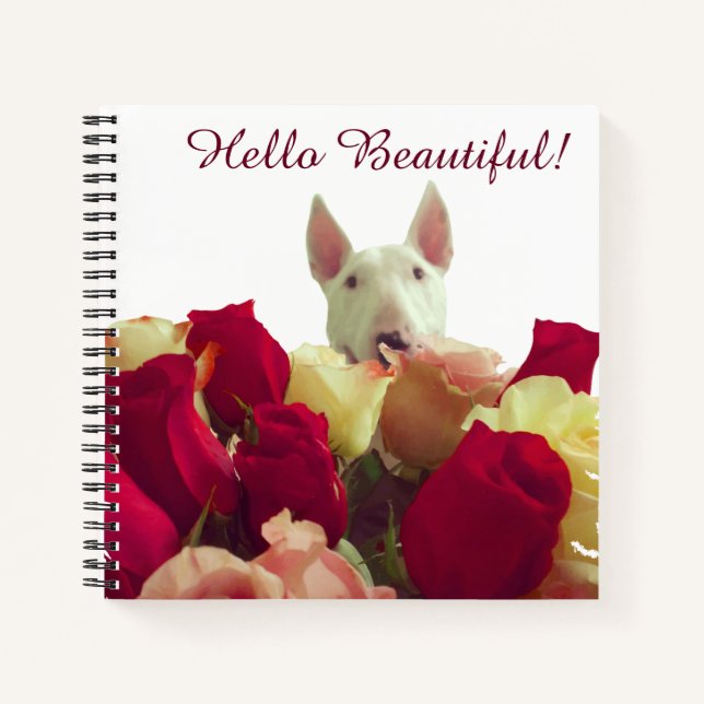 Bull terrier with roses greeting - Hello Beautiful Notebook (Front)