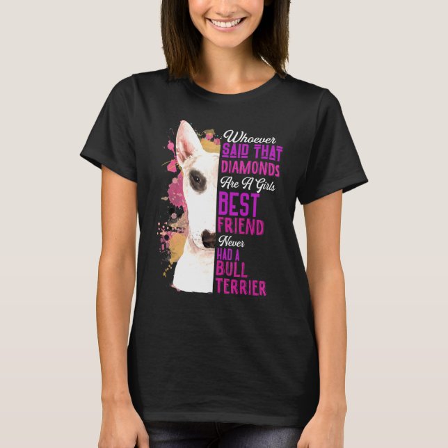 Bull Terriers Are A Girls Best Friend Dog Mama Mum T-Shirt (Front)