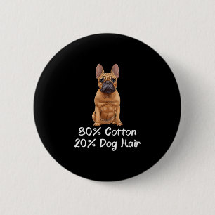 Bulldog 80% Cotton 20% Dog Hair Frenchie 6 Cm Round Badge