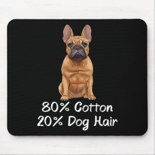 Bulldog 80% Cotton 20% Dog Hair Frenchie  Mouse Pad