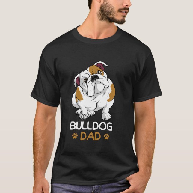 Bulldog Dad Funny English Bulldog Dog Owner for Me T-Shirt (Front)