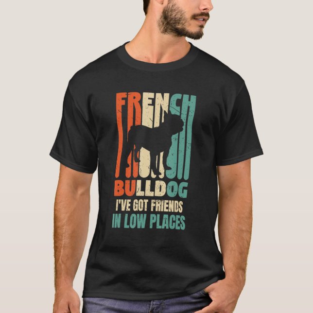 Bulldog Dog I've Got Friends In Low Places  Dog 1 T-Shirt (Front)