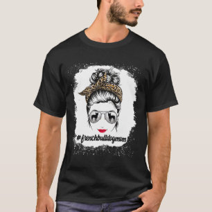 Bulldog Dog Mum Bleached Messy Bun Leopard Women T-Shirt