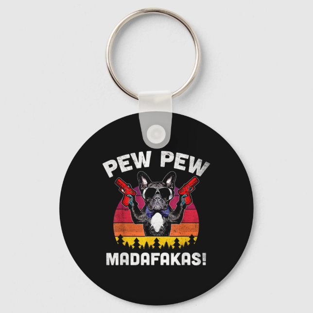 Bulldog Frenchie Pew Pew Pew Madafakas Crazy Pew  Key Ring (Front)