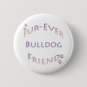 Bulldog Furever 6 Cm Round Badge