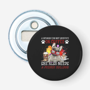 Bulldog Gift Coffee She Also Need French Bulldog Bottle Opener