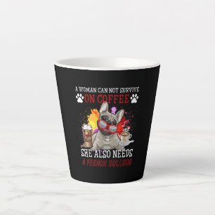 Bulldog Gift Coffee She Also Need French Bulldog Latte Mug