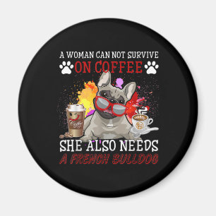 Bulldog Gift Coffee She Also Need French Bulldog Magnet