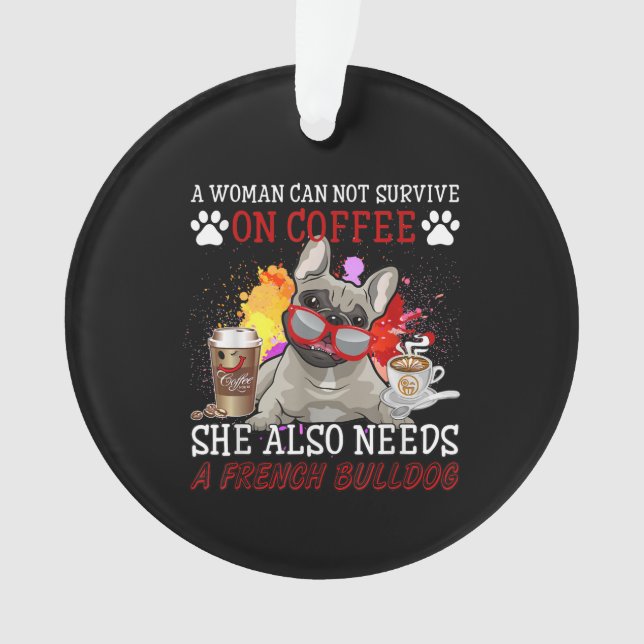 Bulldog Gift | Coffee She Also Need French Bulldog Ornament (Front)