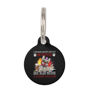 Bulldog Gift   Coffee She Also Need French Bulldog Pet Tag