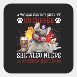 Bulldog Gift Coffee She Also Need French Bulldog Square Sticker