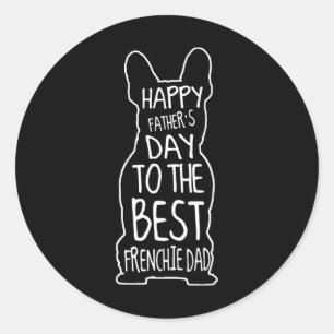 Bulldog Gift For Lover Happy Fathers Day Frenchie  Classic Round Sticker
