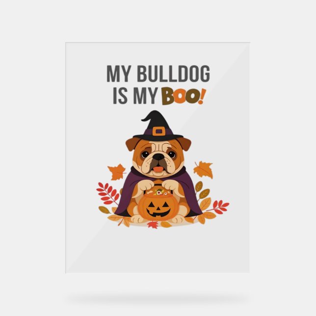 Bulldog Halloween Costume  My Bulldog is My Boo Do Acrylic Sign (Front)