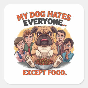 Bulldog Hates Everyone Except Food Humour Square Sticker