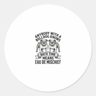 Bulldog Humour Shirt Funny Bath Time Dog Quote Des Classic Round Sticker