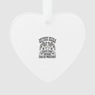 Bulldog Humour Shirt Funny Bath Time Dog Quote Des Ornament