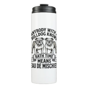 Bulldog Humour Shirt Funny Bath Time Dog Quote Des Thermal Tumbler