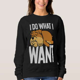 Bulldog I Do What I Wan Sweatshirt
