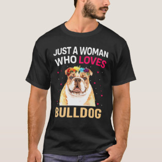 Bulldog - Just A Woman Who Loves Bulldog T-Shirt