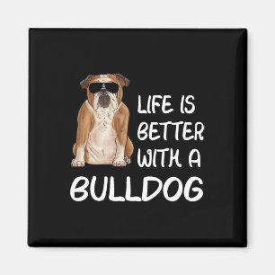 Bulldog Life Is Better With A Bulldog 1 Magnet
