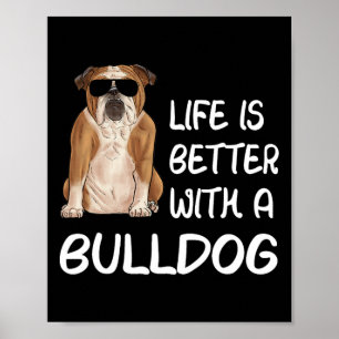 Bulldog Life Is Better With A Bulldog 1  Poster
