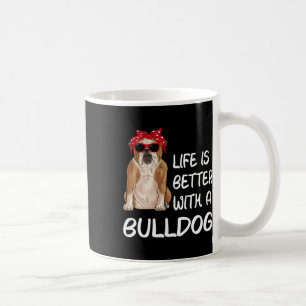 Bulldog Life Is Better With A Bulldog Coffee Mug