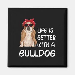 Bulldog Life Is Better With A Bulldog Magnet