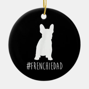 Bulldog Lover Frenchie Dad French Bulldog Dad Ceramic Ornament