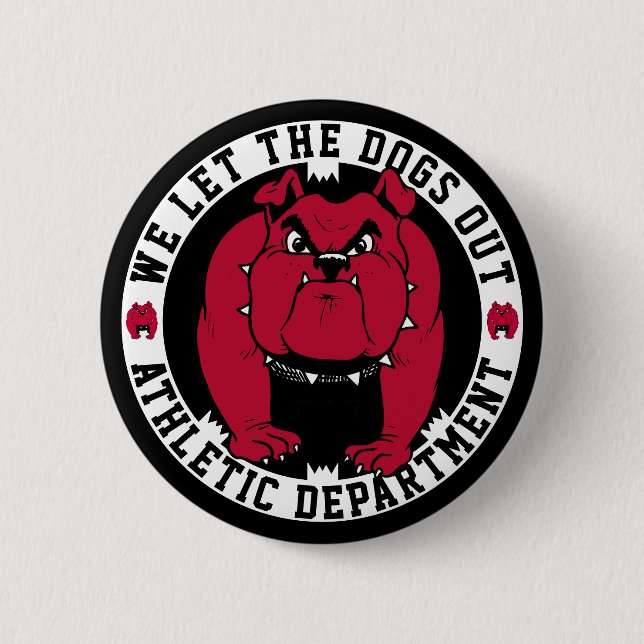 Bulldog Mascot We Let The Dogs Out Athletic Dept. 6 Cm Round Badge (Front)