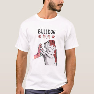 Bulldog Mom Bully Dog Mama Funny Gift For Dog Love T-Shirt