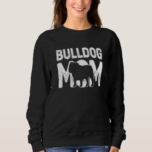 Bulldog Mom Dog English Bulldog Mother Dog Owner Sweatshirt