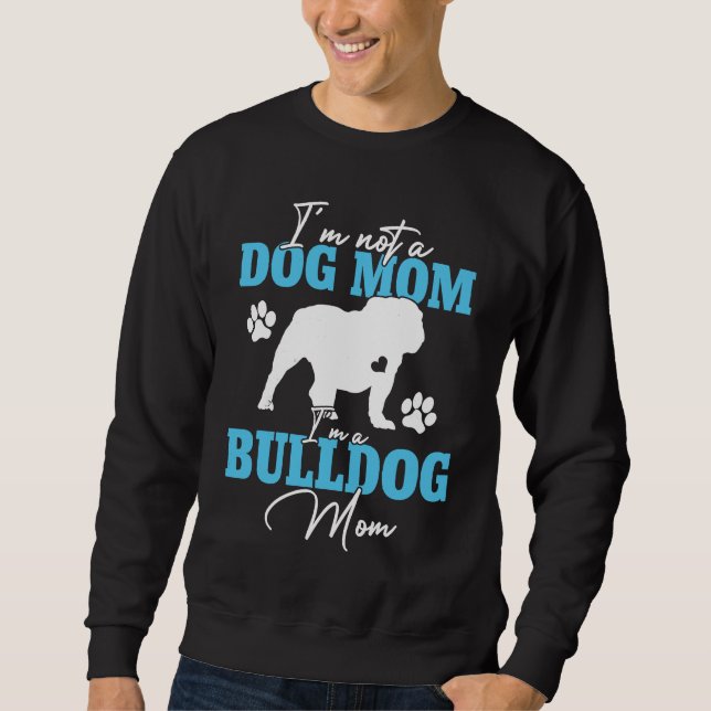 Bulldog Mom Dog   For Women Dog Mama Mother's Day Sweatshirt (Front)