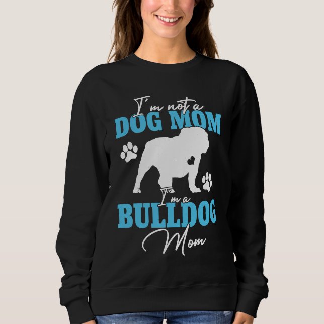 Bulldog Mom Dog   For Women Dog Mama Mother's Day Sweatshirt (Front)