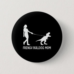 Bulldog Mum Frenchie Mama Dog Dinosaur Women Mothe 6 Cm Round Badge
