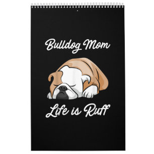 Bulldog Mum Life Is Ruff Gifts For Bulldog Lovers Calendar