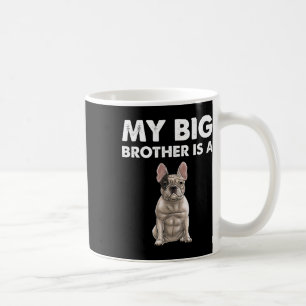 Bulldog My Big Brother Is A Frenchie Coffee Mug