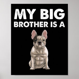 Bulldog My Big Brother Is A Frenchie Poster