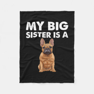 Bulldog My Big Sister Is A Frenchie  Fleece Blanket