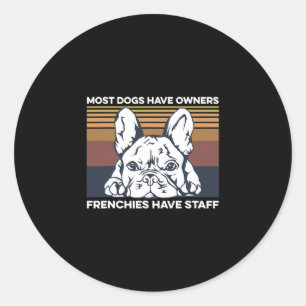 Bulldog Quote For A Frenchie Owner  Classic Round Sticker