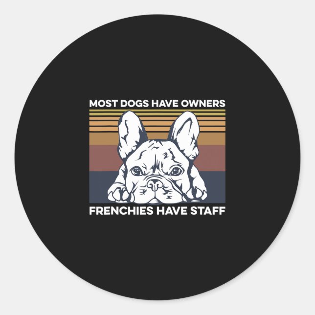 Bulldog Quote For A Frenchie Owner  Classic Round Sticker (Front)