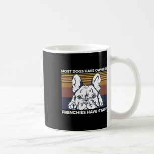 Bulldog Quote For A Frenchie Owner  Coffee Mug