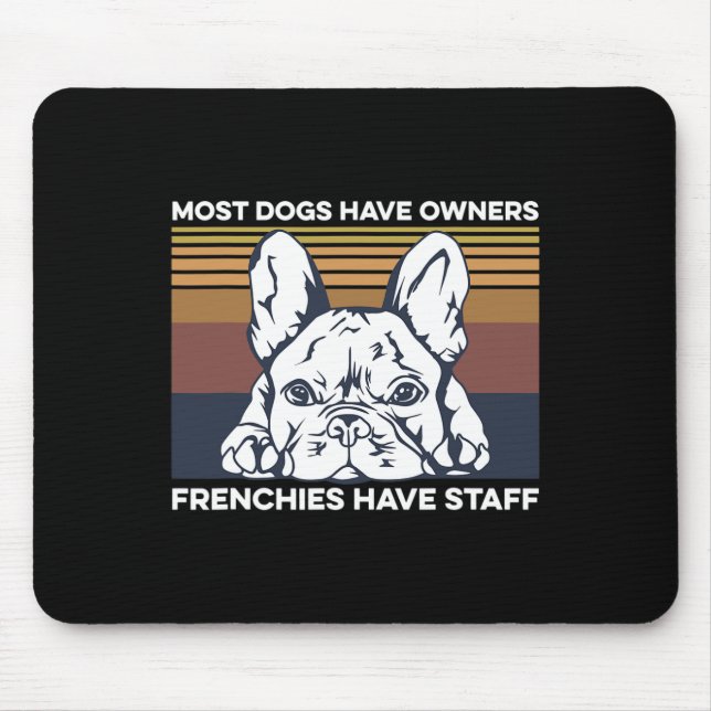Bulldog Quote For A Frenchie Owner  Mouse Pad (Front)