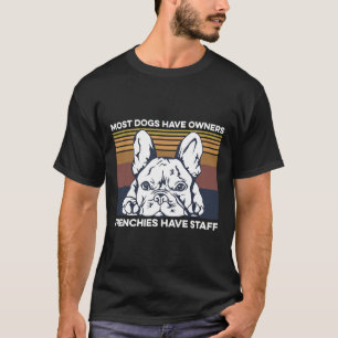 Bulldog Quote For A Frenchie Owner T-Shirt