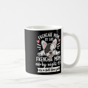 Bulldog Quote For Your Frenchie Mum Coffee Mug
