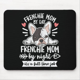 Bulldog Quote For Your Frenchie Mum Mouse Pad