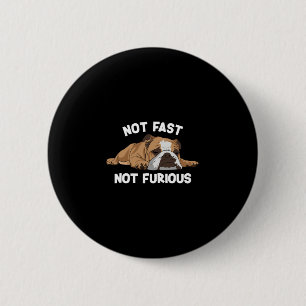 Bulldog Sleeping Not Fast Not Furious Fun Slogan  6 Cm Round Badge